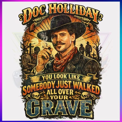  Tombstone - Doc Holliday - Walk  All Over Your Grave